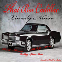 Phat Boi Cadillac - Lovely Noise