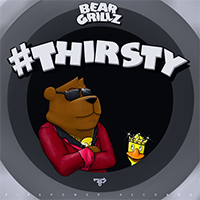 Bear Grillz - #Thirsty (Single) (feat. Mayor Apeshit)