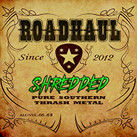 Roadhaul - Shredded