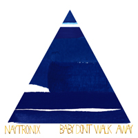 Naytronix - Baby Don't Walk Away (Single)
