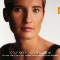 Anne Gastinel - Schumann - Cello Concerto; Works for Cello and Piano