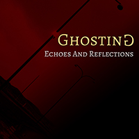 Ghosting - Echoes And Reflections (Single)