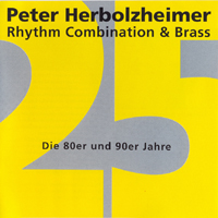 Herbolzheimer, Peter - 25 Jahre Peter Herbolzheimer Rhythm Combination & Brass- Die 80er und 90er (CD 1)