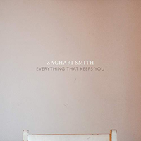 Smith, Zachari - Everything That Keeps You