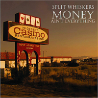 Split Whiskers - Money Ain't Everything