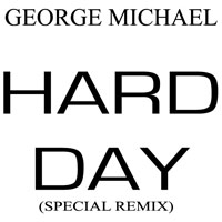 George Michael - Hard Day (Special Remix)