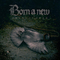 Born A New - Peace Is Dead