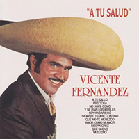 Vicente Fernandez - A Tu Salud