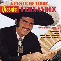 Vicente Fernandez - A Pesar de Todo