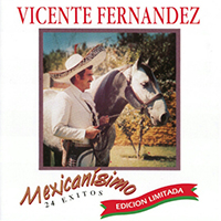 Vicente Fernandez - Mexicanisimo: 24 Exitos