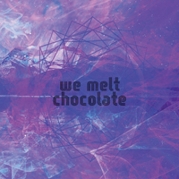 We Melt Chocolate - We Melt Chocolate