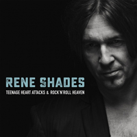Rene Shades - Teenage Heart Attacks & Rock'n'Roll Heaven