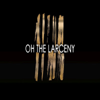 Oh The Larceny - Oh The Larceny