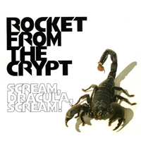 Rocket From The Crypt - Scream, Dracula, Scream!