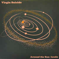 Virgin Suicide - Around the Sun / Arabs