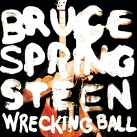 Bruce Springsteen & The E-Street Band - Wrecking Ball