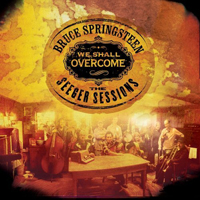Bruce Springsteen & The E-Street Band - We Shall Overcome: The Seeger Sessions (American Land Edition)