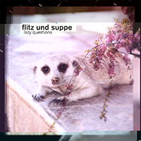 Flitz & Suppe - Lazy Questions (Single)