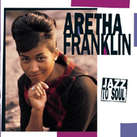 Aretha Franklin - Jazz To Soul (CD 1)