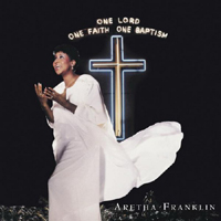 Aretha Franklin - One Lord, One  Faith, One Baptism (CD 2)