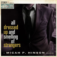 Micah P. Hinson - All Dressed Up And Smelling Of Strangers (LP 2)