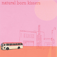 Natural Born Kissers - Natural Born Kissers