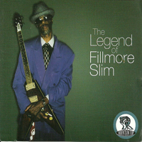 Fillmore Slim - The Legend Of Fillmore Slim