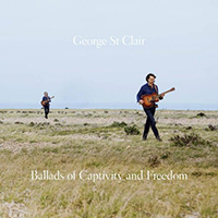 George St. Clair - Ballads Of Captivity And Freedom
