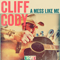 Cody, Cliff - A Mess Like Me