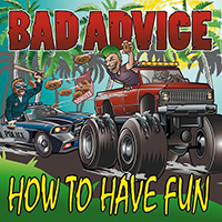 Bad Advice - How To Have Fun
