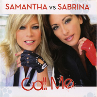 Samantha Fox - Samantha vs. Sabrina: Call Me (feat. Sabrina)