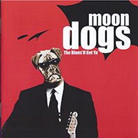 Moon Dogs - The Blues'll Get You