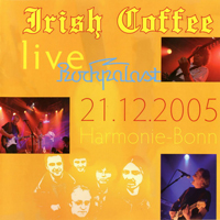Irish Coffee - 2005.12.21 - Live Rockpalast 2005