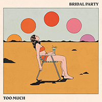 Bridal Party - Too Much