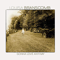 Branscomb, Louisa - Gonna Love Anyway