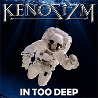 Kenosizm - In Too Deep