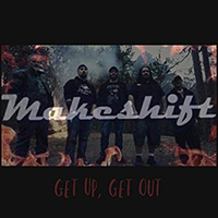 Makeshift - Get Up, Get Out