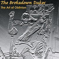 Brokedown Dukes - The Art Of Oblivion