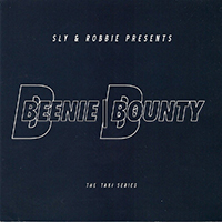 Beenie Man - Sly & Robbie pres. Beenie # Bounty: The Taxi Series