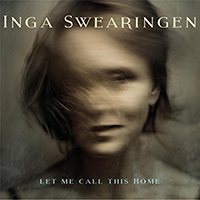 Swearingen, Inga - Let Me Call This Home
