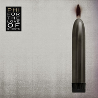 PHI - For The Love Of Ghosts
