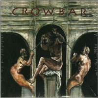 Crowbar (USA) - Time Heals Nothing (2008 Remastered)