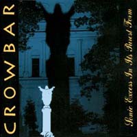 Crowbar (USA) - Sonic Excess In Its Purest Form