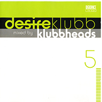 Klubbheads - Desire 5 - Klubb - Mixed By Klubbheads