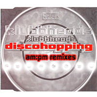 Klubbheads - Discohopping (AM:PM Remixes, Single)