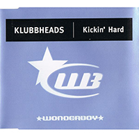 Klubbheads - Kickin' Hard (Single)