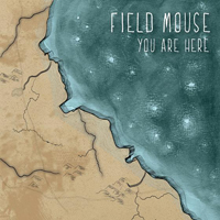 Field Mouse - You Are Here