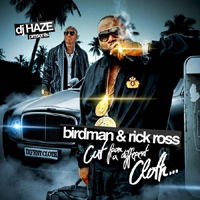 Rick Ross - DJ Haze pres. Birdman & Rick Ross - Cut From A Different Cloth
