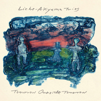 Licht, Alan - Tomorrow Outside Tomorrow (feat. Tetuzi Akiyama Trio)