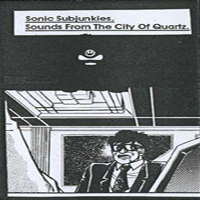 Sonic Subjunkies - Sounds From The City Of Quartz